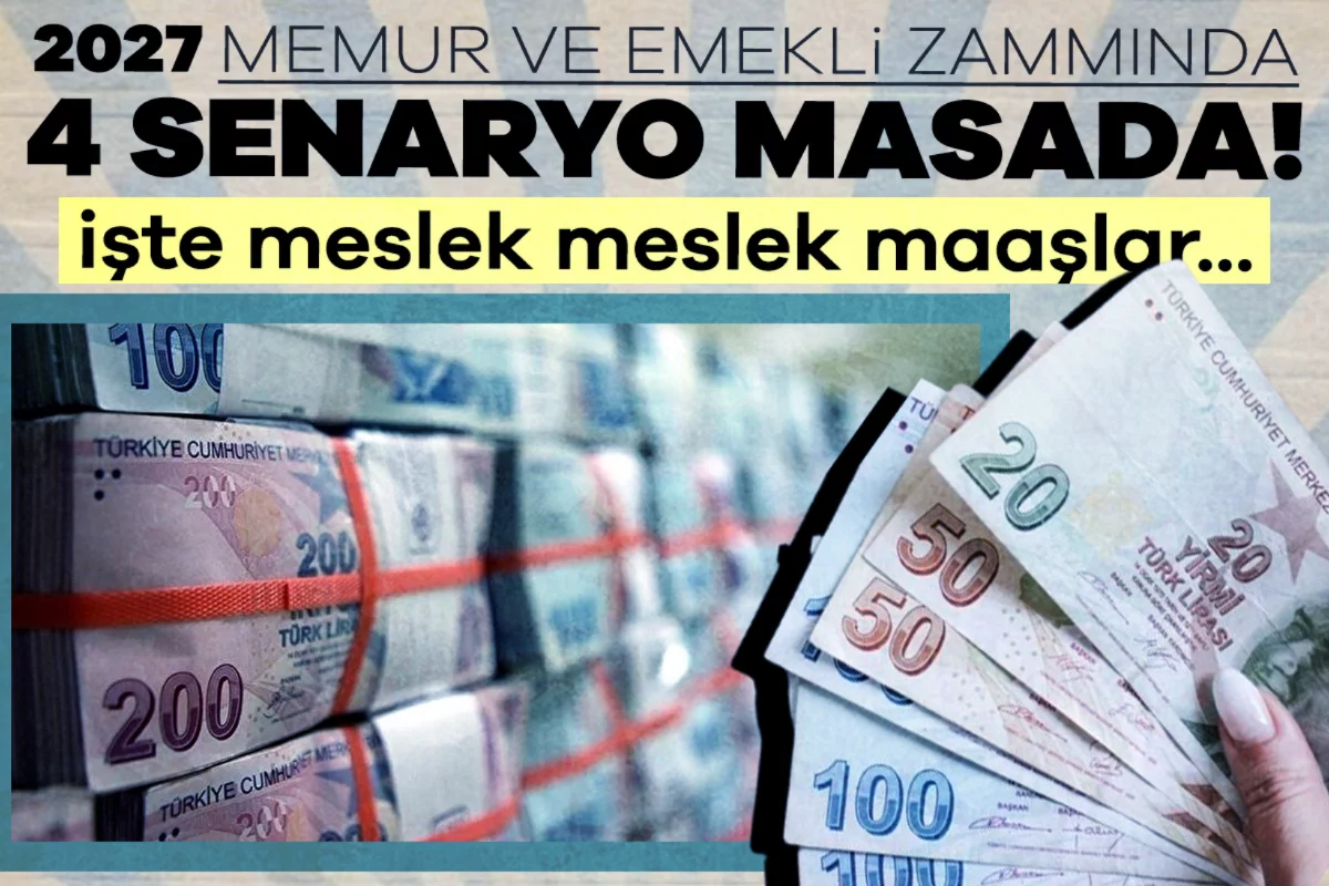 2027 memur ve emekli zammında 4 senaryo masa...