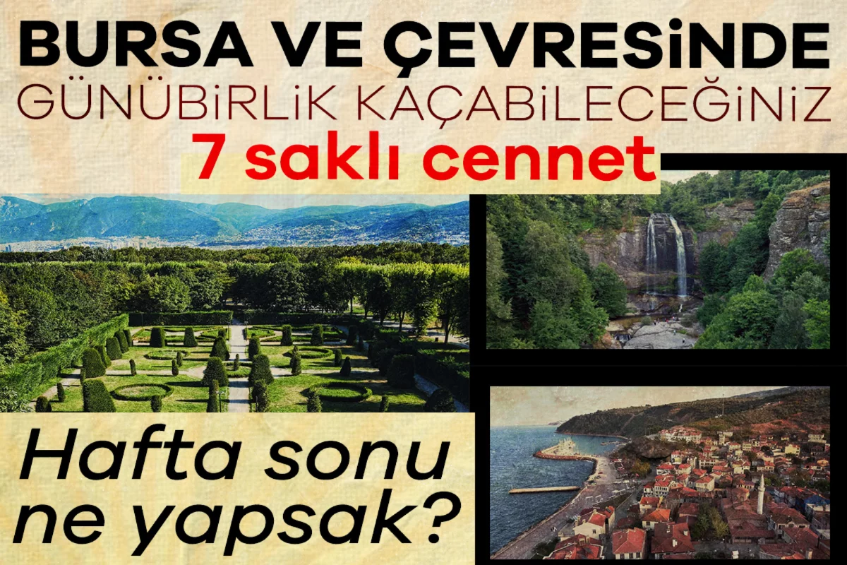 Hafta sonu ne yapsak? Bursa ve çevresinde gü...