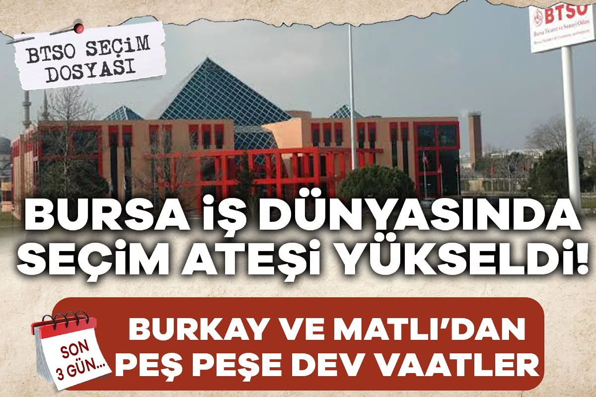 BTSO başkanlık seçiminde projeler masada: Burkay ve Matlı'dan Bursa ekonomisi için yeni dönem vizyonu