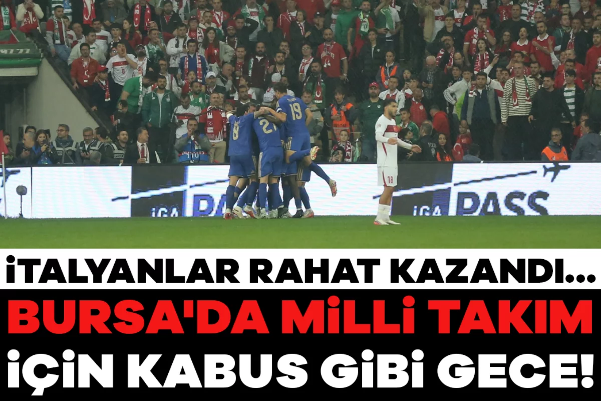 Bursa'da Milli Takım için kabus gibi gece! İtalyanlar rahat kazandı...