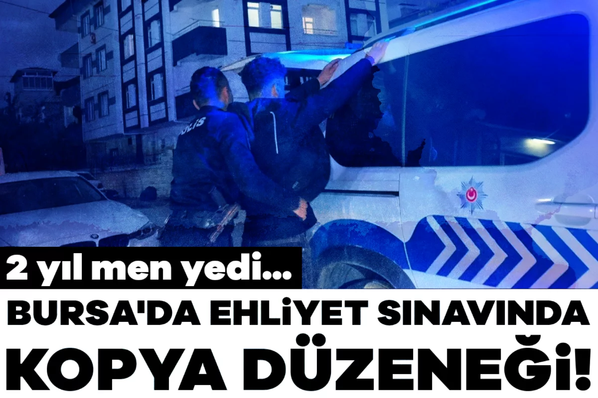 Bursa'da ehliyet sınavında kopya düzeneği! 2 yıl men yedi...