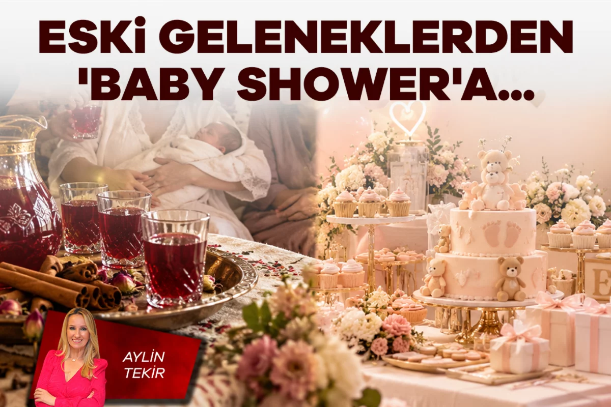 Aylin Tekir; Eski geleneklerden 'baby shower'a...
