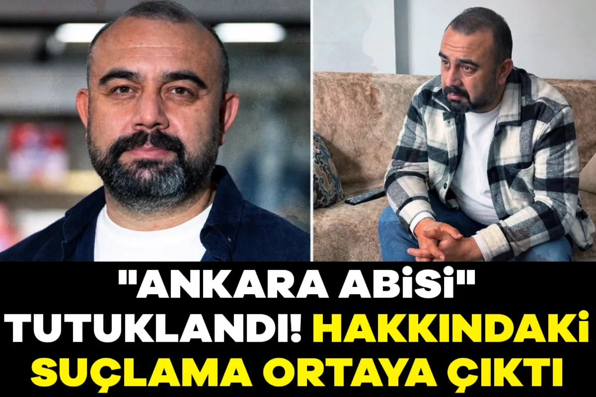 "Ankara Abisi" tutuklandı! Hakkındaki suçlama ortaya çıktı