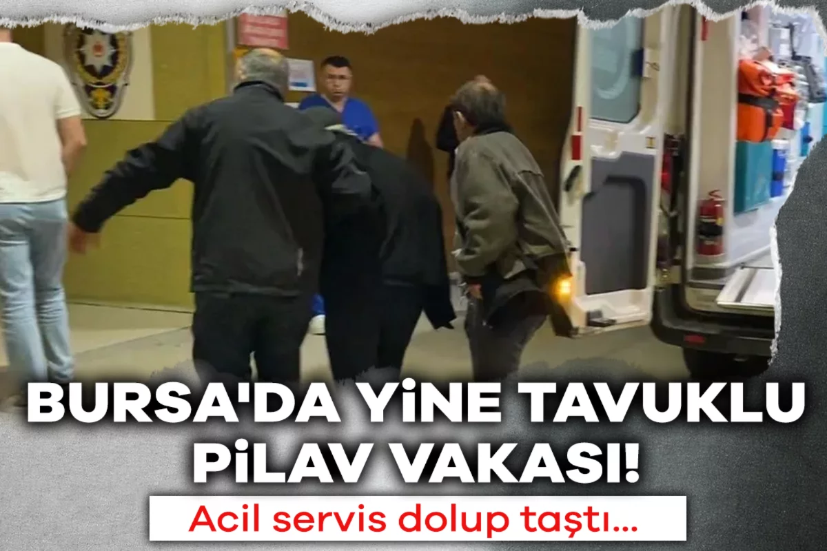 Bursa'da yine tavuklu pilav vakası! Acil servis dolup taştı...