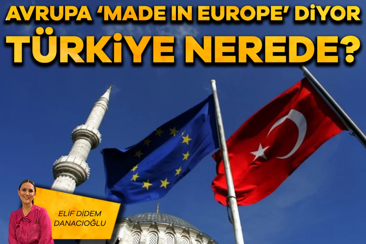 Elif Didem Danacıoğlu; Avrupa 'Made in Europe' diyor, Türkiye nerede?