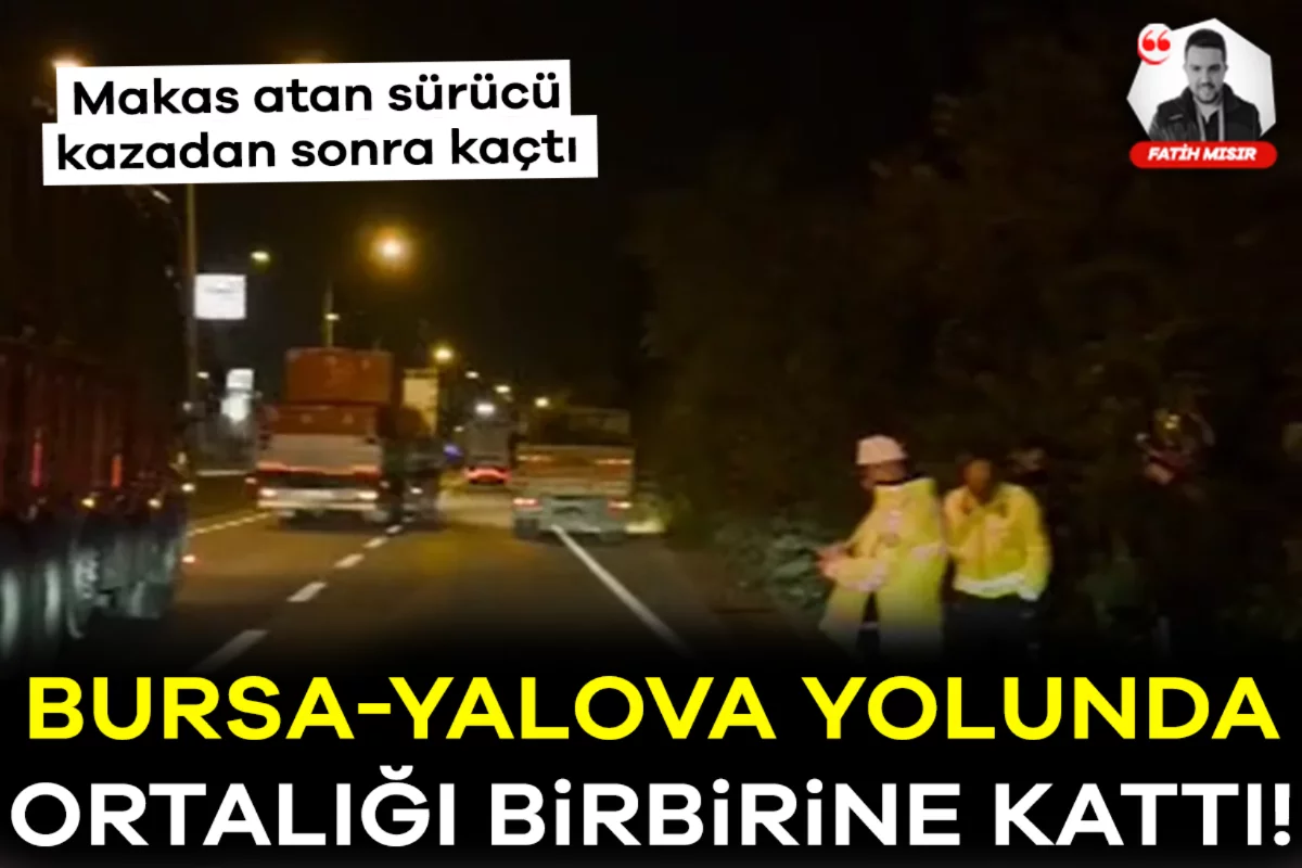 Bursa-Yalova yolunda ortalığı birbirine kattı! Makas atan sürücü kazadan sonra kaçtı