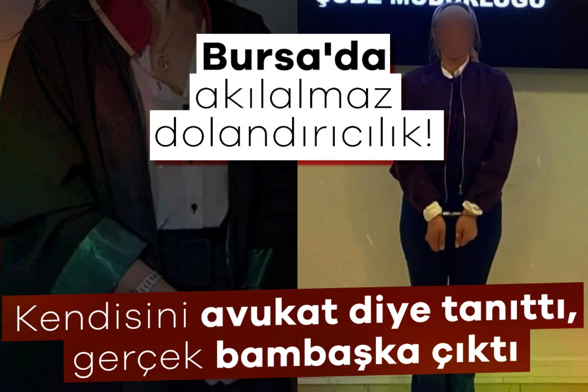 Bursa'da akılalmaz dolandırıcılık! Kendisini avukat diye tanıttı, gerçek bambaşka çıktı