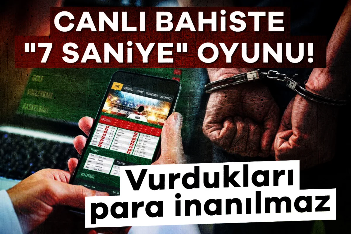 Canlı bahiste "7 saniye" oyunu! Vurdukları para inanılmaz