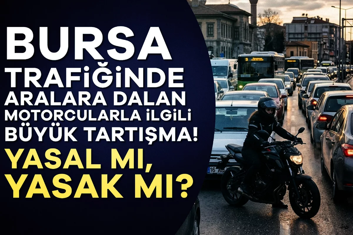Bursa trafiğinde aralara dalan motorcularla ilgili büyük tartışma! Yasal mı, yasak mı?