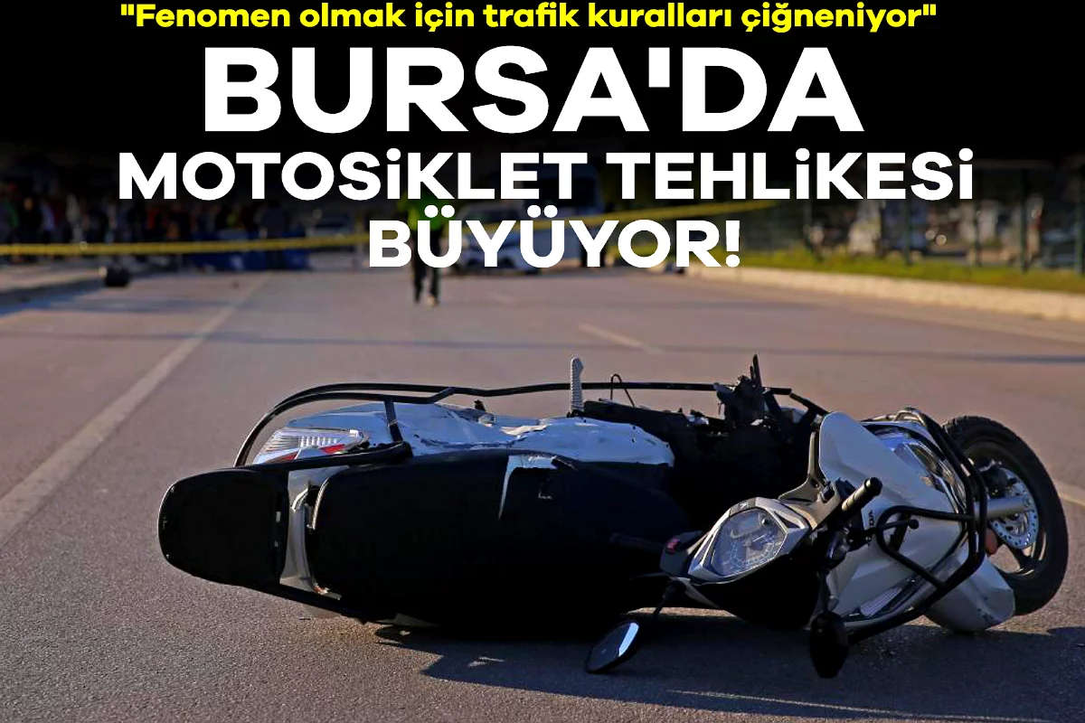 Bursa'da motosiklet tehlikesi büyüyor! "Fenomen olmak için trafik kuralları çiğneniyor"