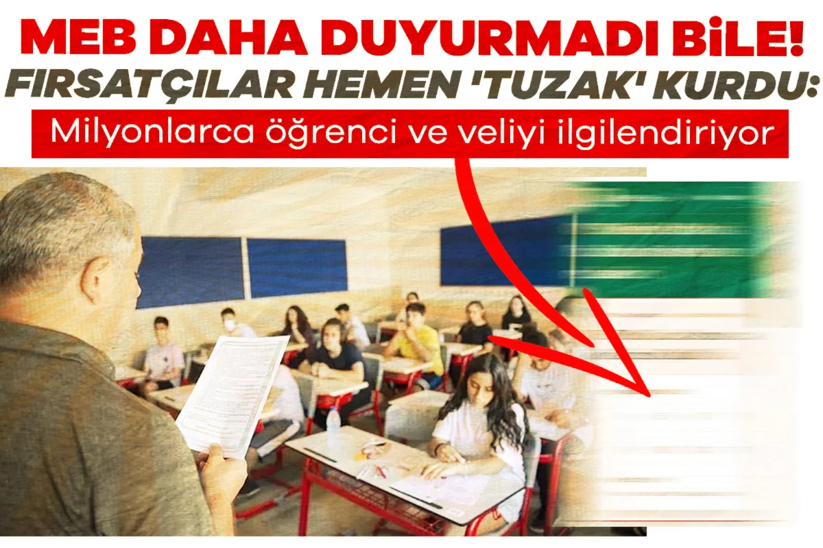 MEB daha duyurmadı bile! Fırsatçılar hemen 'tuzak' kurdu: Milyonlarca öğrenci ve veliyi ilgilendiriyor