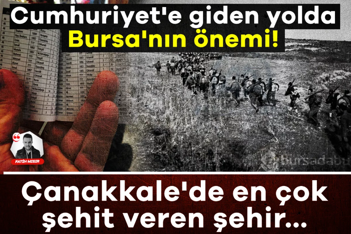 Cumhuriyet'e giden yolda Bursa'nın önemi! Çanakkale'de en çok şehit veren şehir...