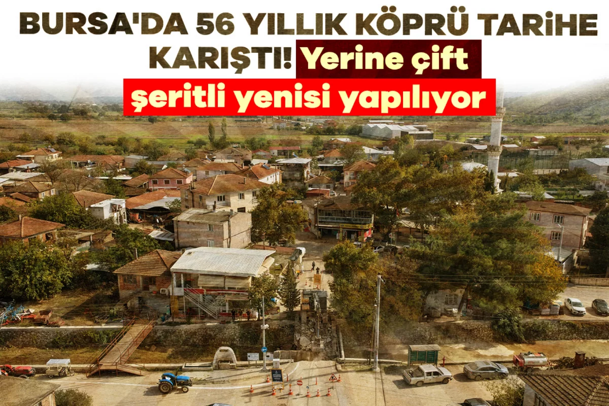 Bursa'da 56 yıllık köprü tarihe karıştı! Yerine çift şeritli yenisi yapılıyor