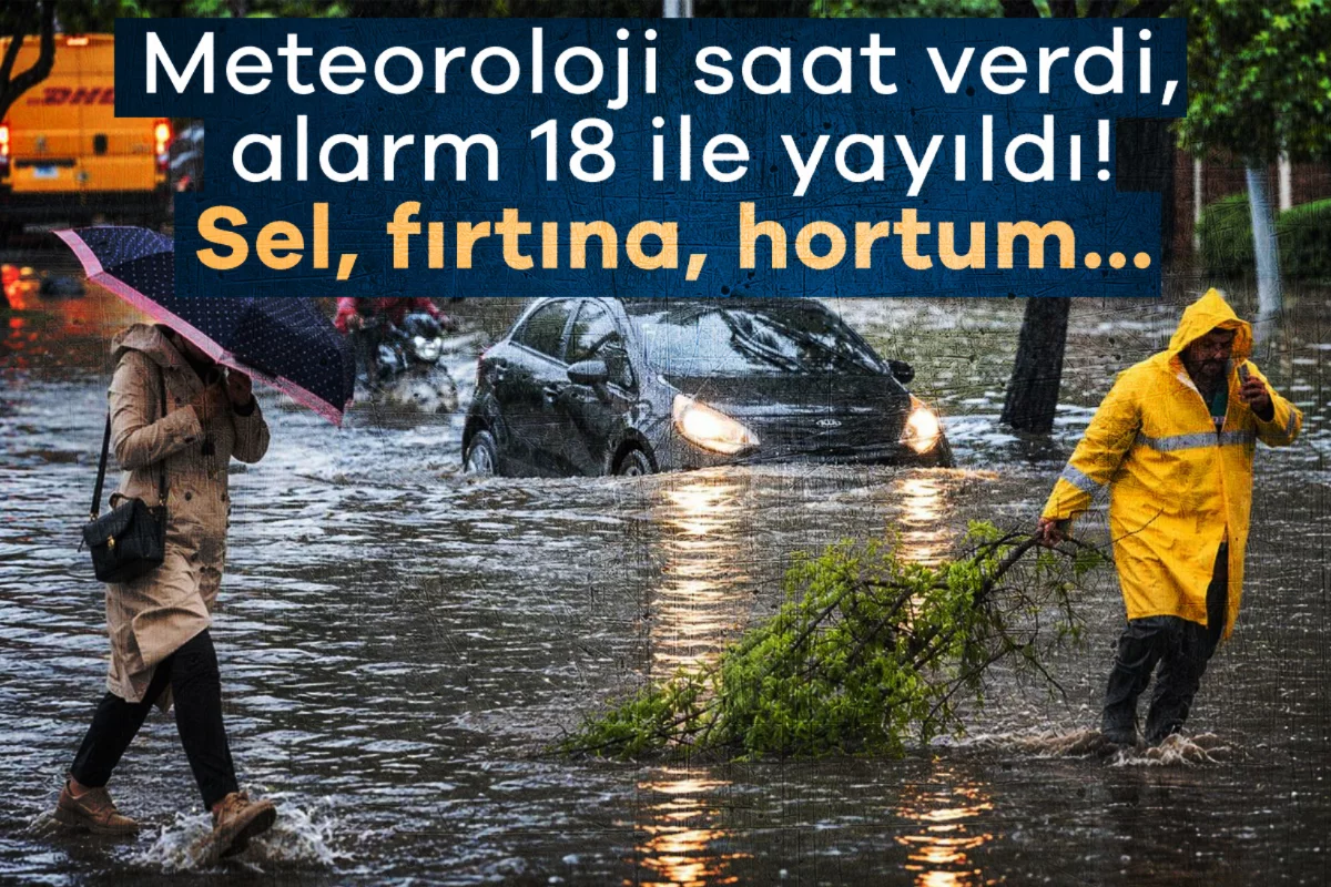Meteoroloji saat verdi, alarm 18 ile yayıldı! Sel, fırtına, hortum...