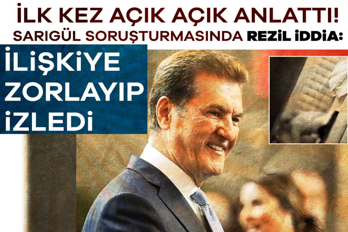 İlk kez açık açık anlattı! Sarıgül soruşturmasında rezil iddia: İlişkiye zorlayıp izledi