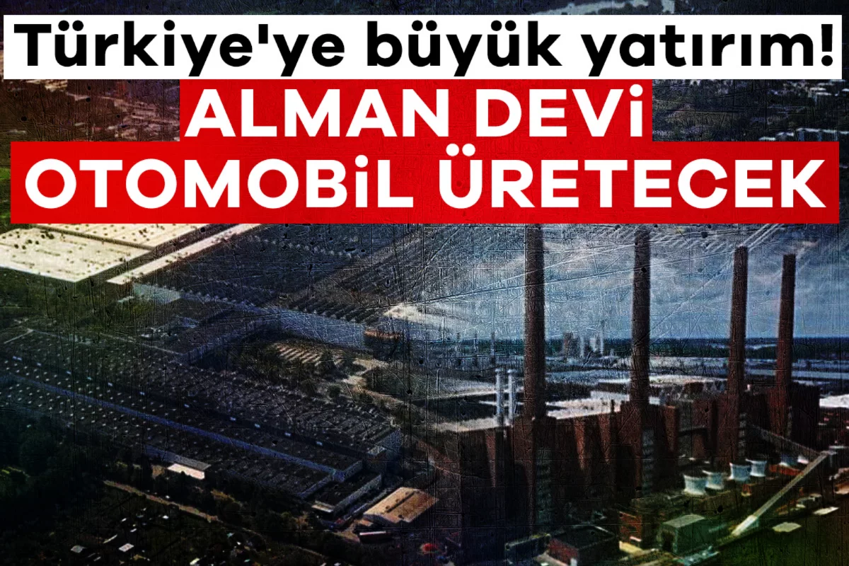 Türkiye'ye büyük yatırım! Alman devi otomobil üretecek