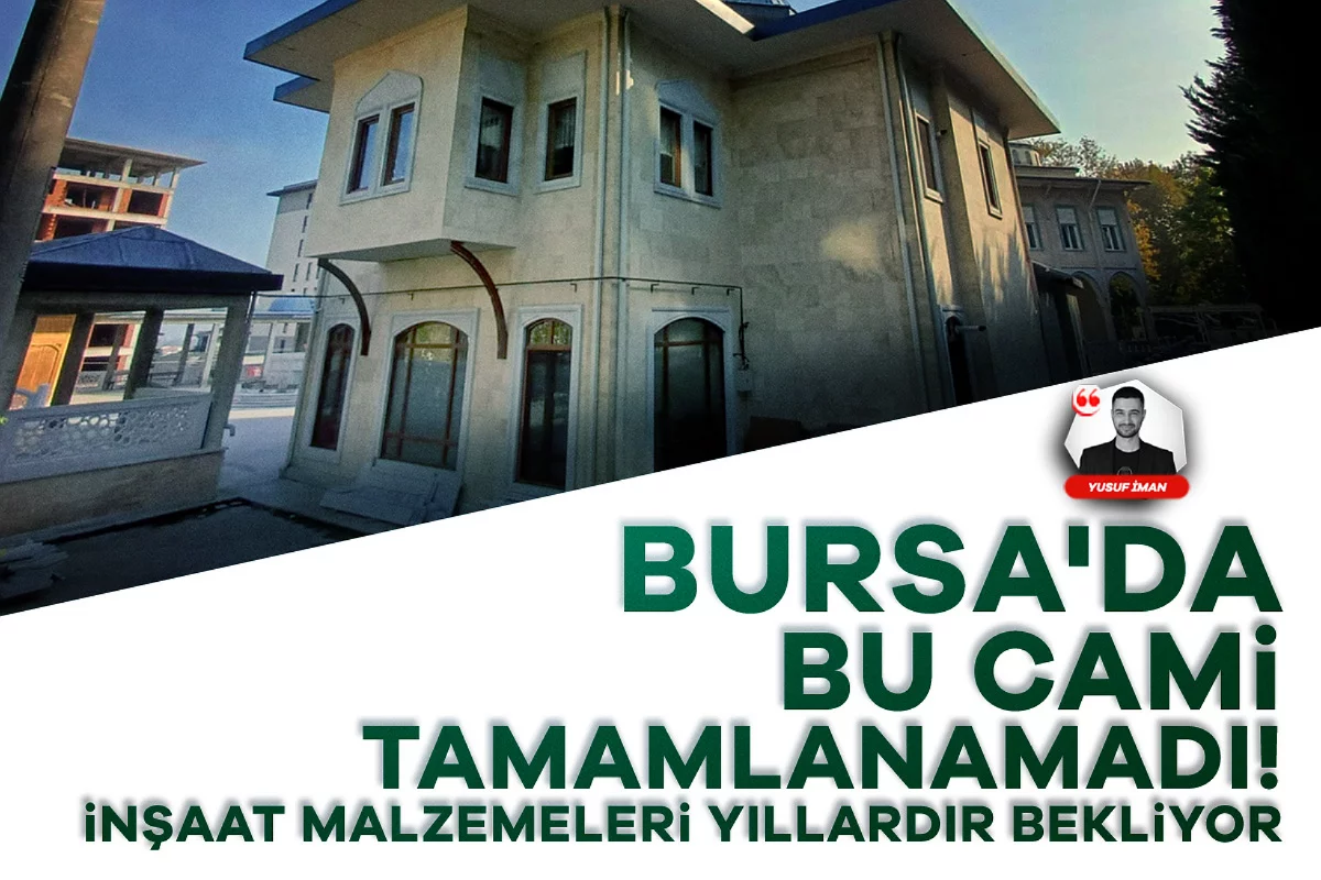 Bursa'da bu cami tamamlanamadı! İnşaat malzemeleri yıllardır bekliyor