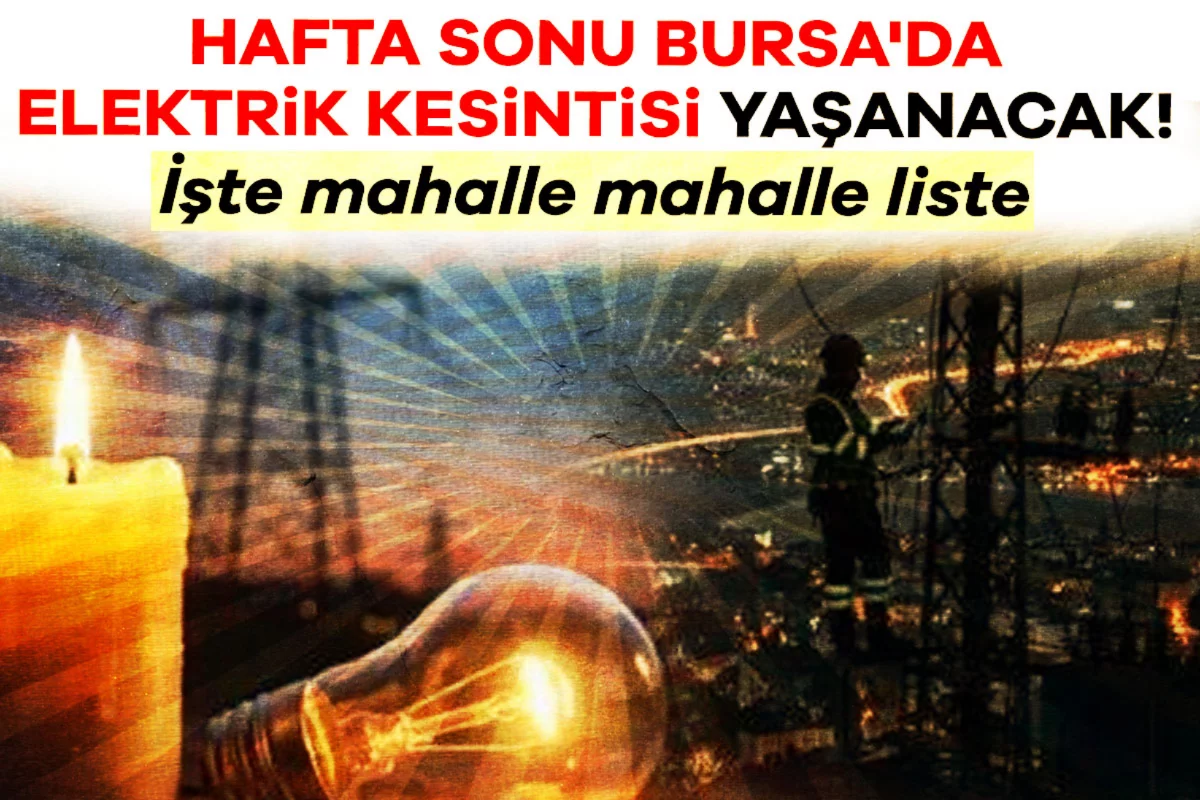 Hafta sonu Bursa'da elektrik kesintisi yaşanacak! İşte mahalle mahalle liste (31 ekim - 1 kasım UEDAŞ duyurusu)