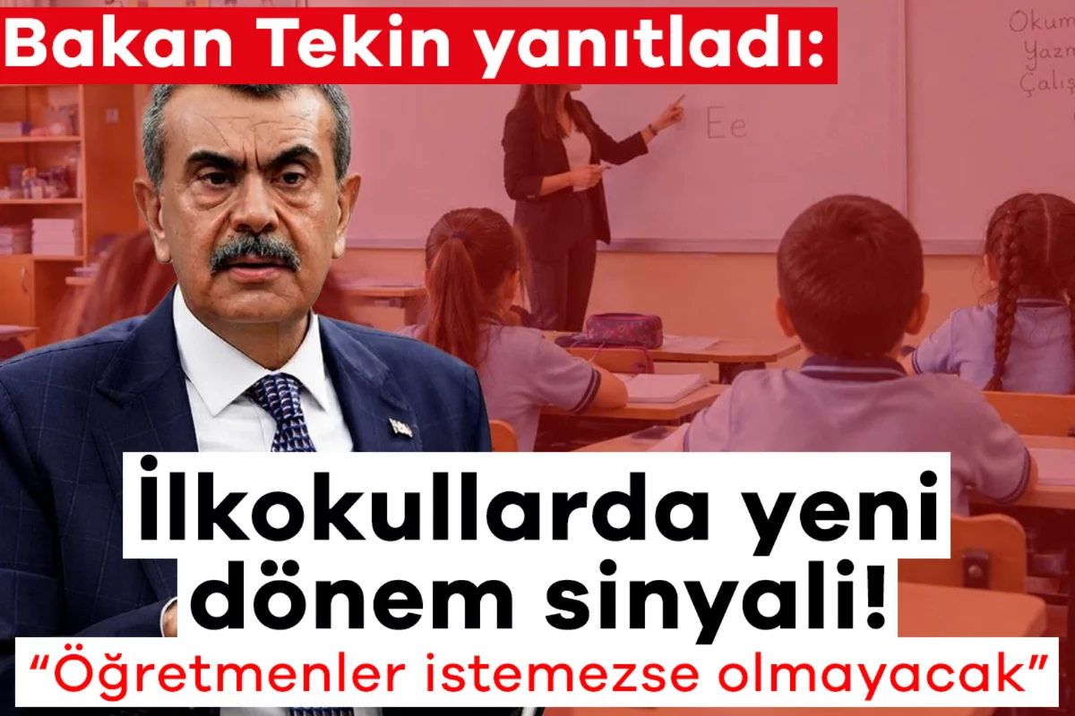 Bakan Tekin yanıtladı: İlkokullarda yeni dönem sinyali! "Öğretmenler istemezse olmayacak"
