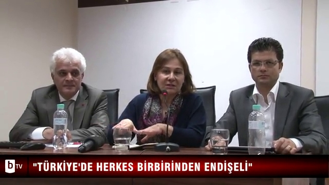 "Türkiye'de herkes birbirinden endişeli"