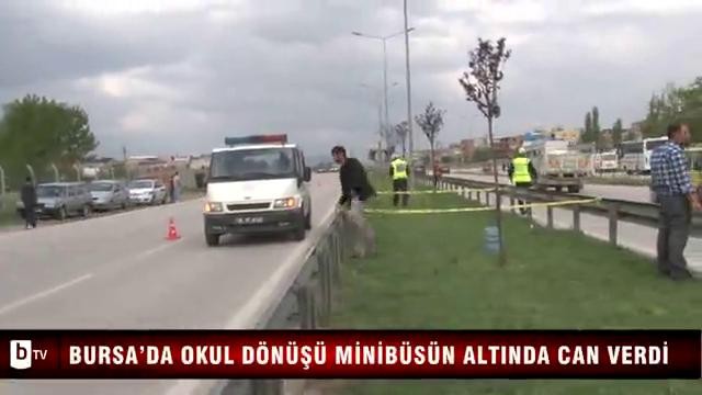 Bursa'da okul dönüşü minibüsün altında can verdi