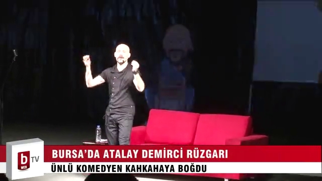Bursa’da Atalay Demirci kahkahaya boğdu