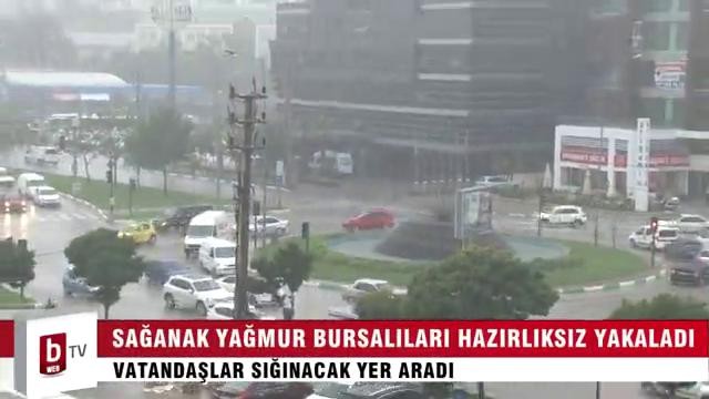 Aniden bastıran yağmur Bursalıları hazırlıksız yakaladı