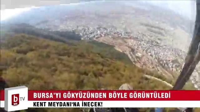 Bursa’yı gökyüzünden böyle görüntüledi – ÖZEL HABER