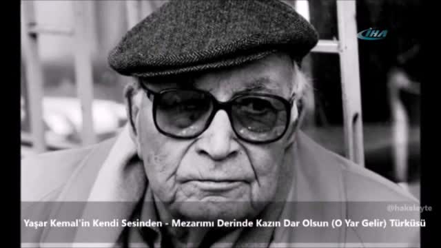 Yaşar Kemal'in sesinden 'O Yar Gelir' türküsü
