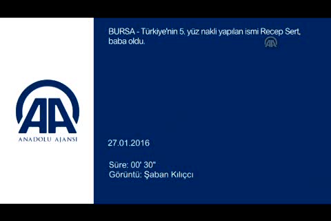 Yüz nakli yapılan Recep Sert Bursa'da baba oldu