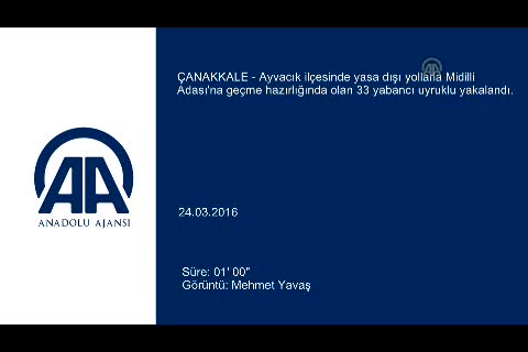 Çanakkale'de 33 yabancı uyruklu yakalandı