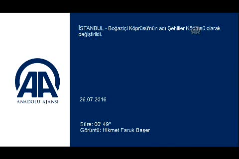 Boğaziçi Köprüsü'nün adı Şehitler Köprüsü olarak değiştirildi