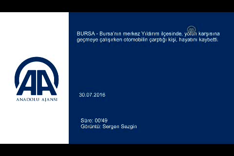 Bursa'da yolun karşısına geçmek isterken otomobilin çarptığı yaşlı adam hayatını kaybetti