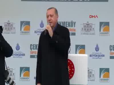 Erdoğan Çekmeköy'de konuştu