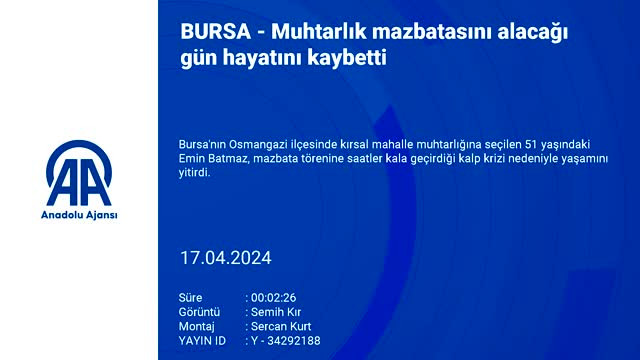 Bursa'da yeni seçilen köy muhtarı vefat etmişti! Cenazesi defnedildi