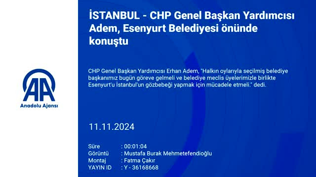 CHP Genel Başkan Yardımcısı Erhan Adem'den Esenyurt açıklaması