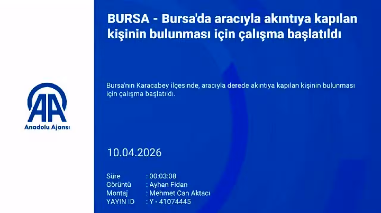 Bursa'da aracıyla akıntıya kapılan kişinin b...
