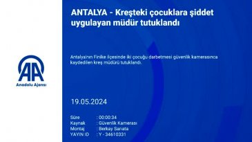 Antalya'da kreşteki çocuklara şiddet uygulayan müdür tutuklandı