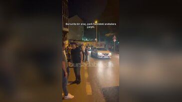 Bursa'da kontrolden çıkan araç park halindeki araçlara çarptı...