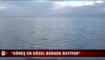 Güneş en güzel burada batıyor - ÖZEL HABER 