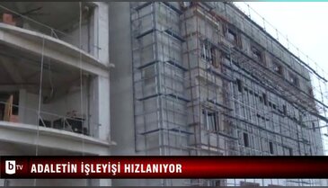 Adaletin işleyişi hızlanıyor
