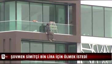 Şovmen simitçi bin lira için ölmek istedi