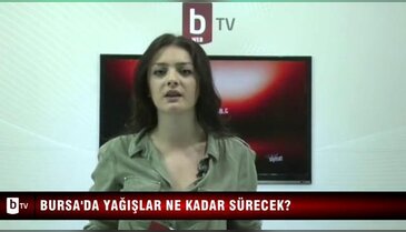 Bursa'da yağışlar ne kadar sürecek?