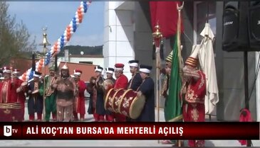 Ali Koç'tan Bursa'da mehterli açılış