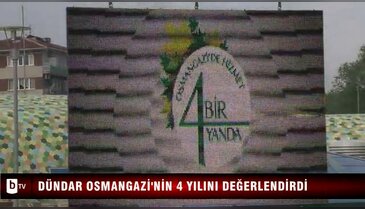 Dündar, Osmangazi'nin 4 yılını değerlendirdi