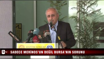 Sadece Merinos’un değil Bursa’nın sorunu