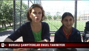 Bursalı şampiyonlar engel tanımıyor -  ÖZEL HABER