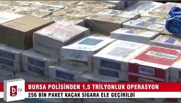 Bursa polisinden 1,5 trilyonluk operasyon