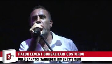 Haluk Levent Bursalıları coşturdu