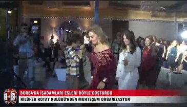 Bursa’daki işadamlarının eşleri böyle coşturdu